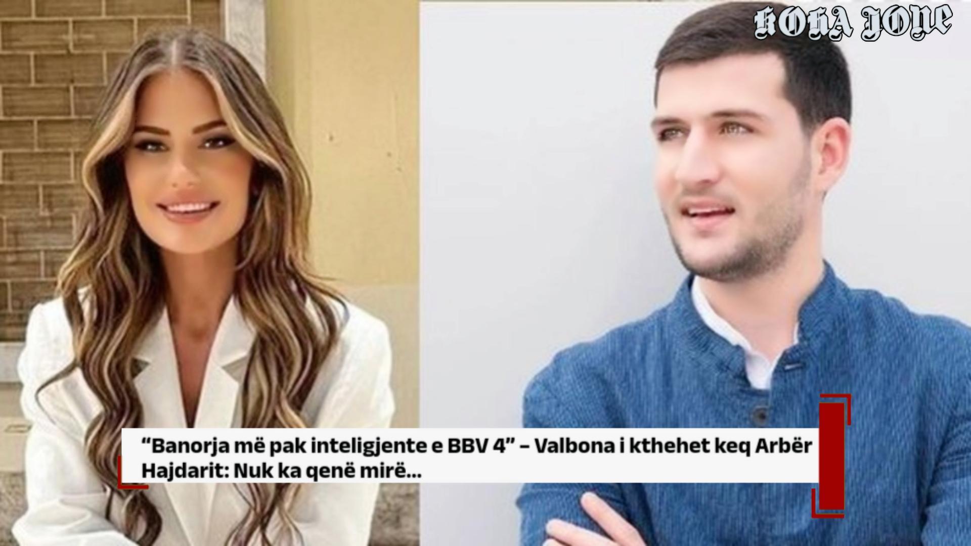 “Banorja më pak inteligjente e BBV 4” – Valbona i kthehet keq Arbër Hajdarit: Nuk ka qenë mirë…