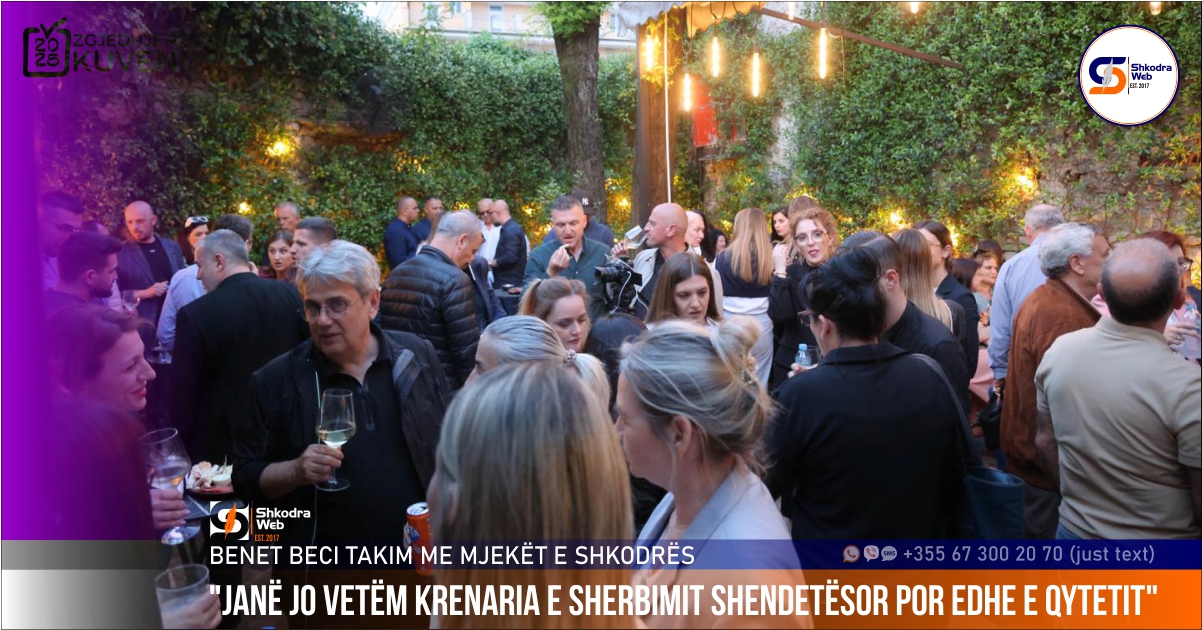 “Krenaria e sherbimit dhe vetë qytetit”, drejtuesi politik i PS- së për qarkun Shkodër Benet Beci, takim me mjekët