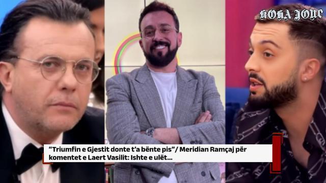 “Triumfin e Gjestit donte t’a bënte pis”/ Meridian Ramçaj për komentet e Laert Vasilit: Ishte e ulët