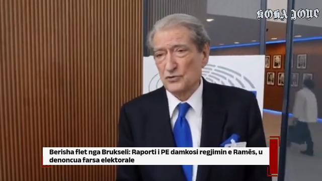 Berisha flet nga Brukseli: Raporti i PE damkosi regjimin e Ramës, u denoncua farsa elektorale