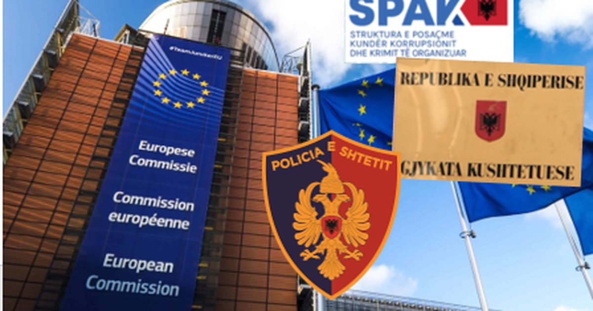 Draft raporti i Komisionit Europian! “Skaner”-SPAK, Komisionit “Xhafaj”, Policisë e Gjykatës Kushtetuese
