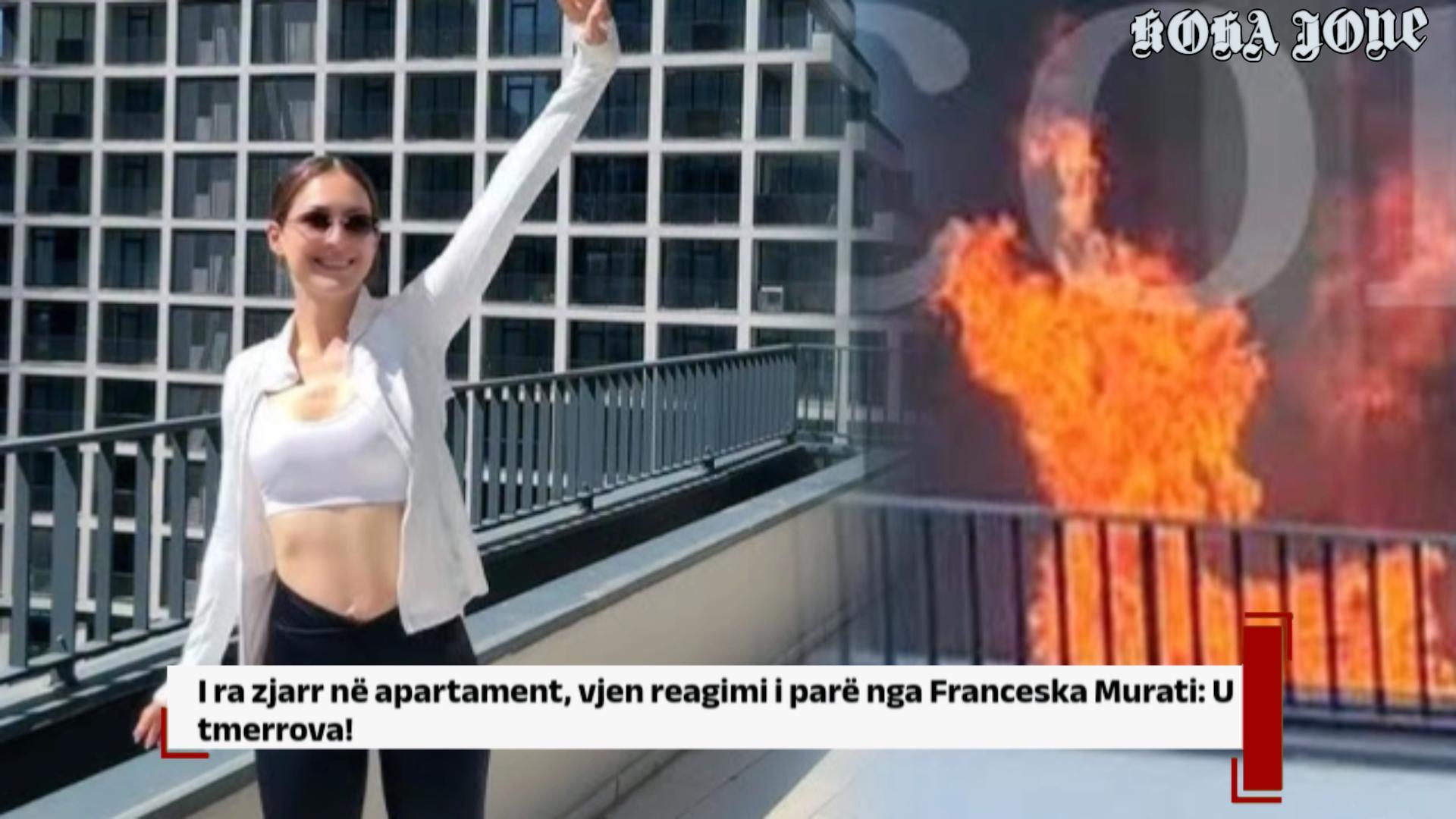 I ra zjarr në apartament, vjen reagimi i parë nga Franceska Murati: U tmerrova!