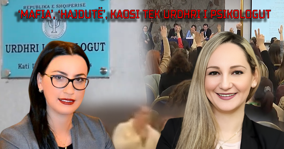 ‘Mafia’, ‘hajdutë’, kaosi tek Urdhri i Psikologut