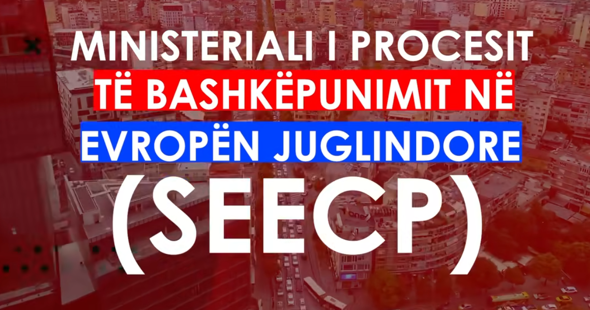 Shqipëria mirëpret Procesin e Bashkëpunimit në Europën Juglindore
