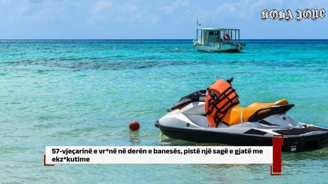 Vd*kja e turistit, pronari u dha Jet Ski-në pa pasur patentë dhe s’i pajisi me jelekë