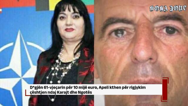 D*gjën 61-vjeçarin për 10 mijë euro, Apeli kthen për rigjykim çështjen ndaj Karajt dhe Ngotës