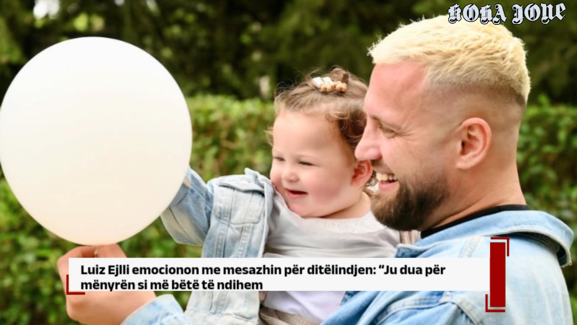 Luiz Ejlli emocionon me mesazhin për ditëlindjen: Ju dua për mënyrën si më bëtë të ndihem