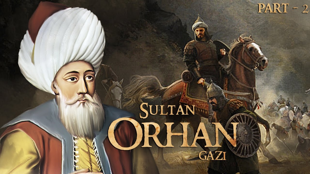 Orhan Gazi 1281 – 1362, sulltani i dytë në Perandorinë Osmane