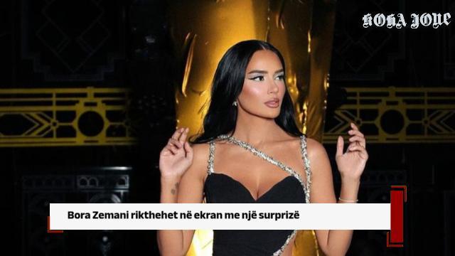 Bora Zemani rikthehet në ekran me një surprizë