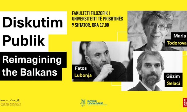 “Reimagining the Balkans” – Diskutim Publik me Maria Todorovën, Fatos Lubonjën dhe Gëzim Selacin