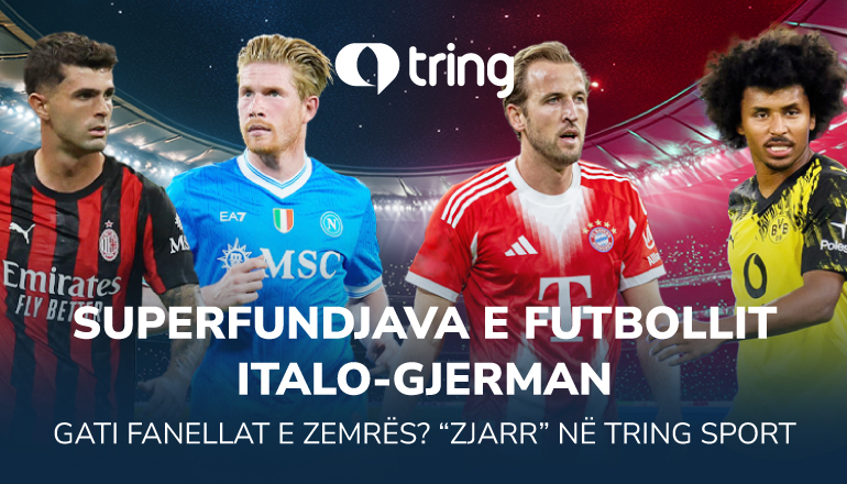 Superfundjava e futbollit italo-gjerman. Gati fanellat e zemrës? “Zjarr” në Tring Sport