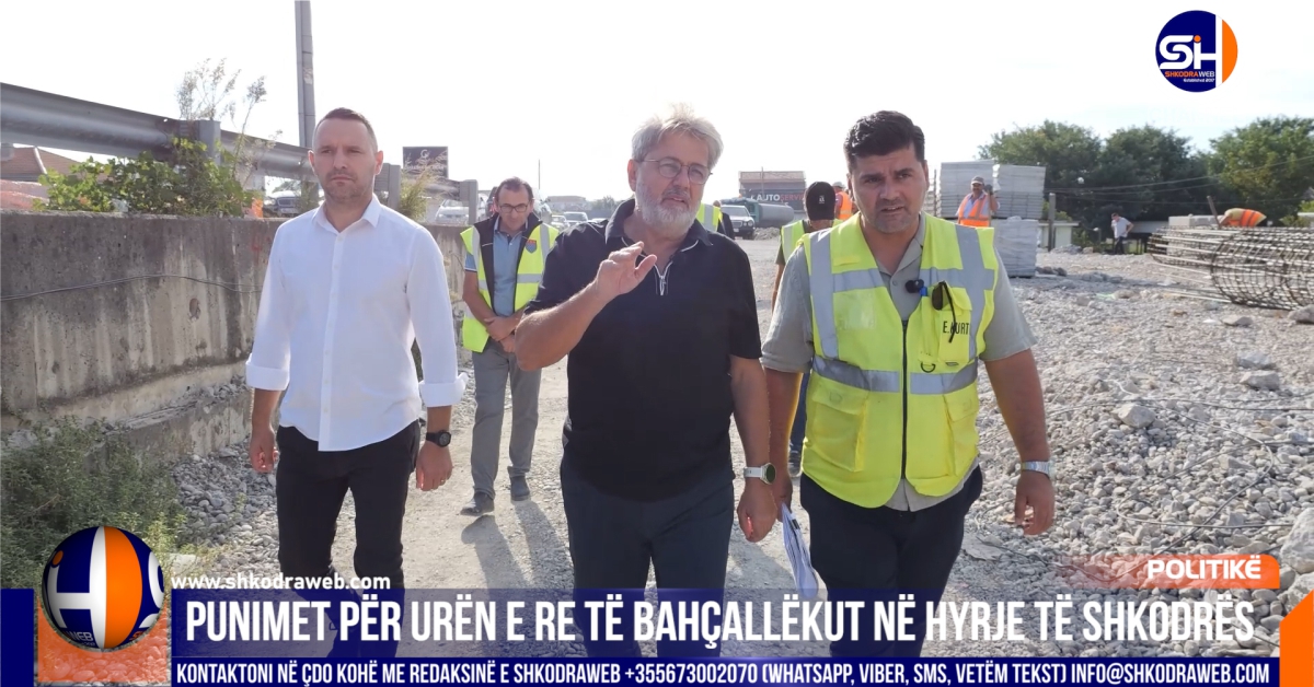 VIDEO – Projekti i hyrjes së Shkodrës, kryebashkiaku Beci inspekton punimet e urës së re të Bahçallëkut