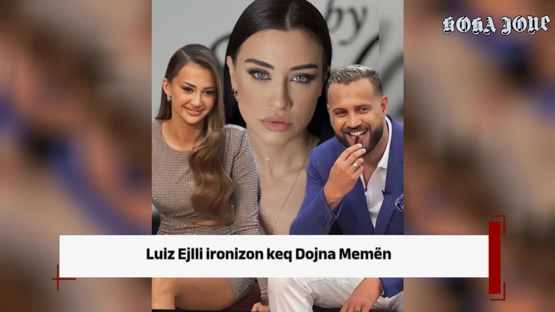 Luiz Ejlli ironizon keq Dojna Memën