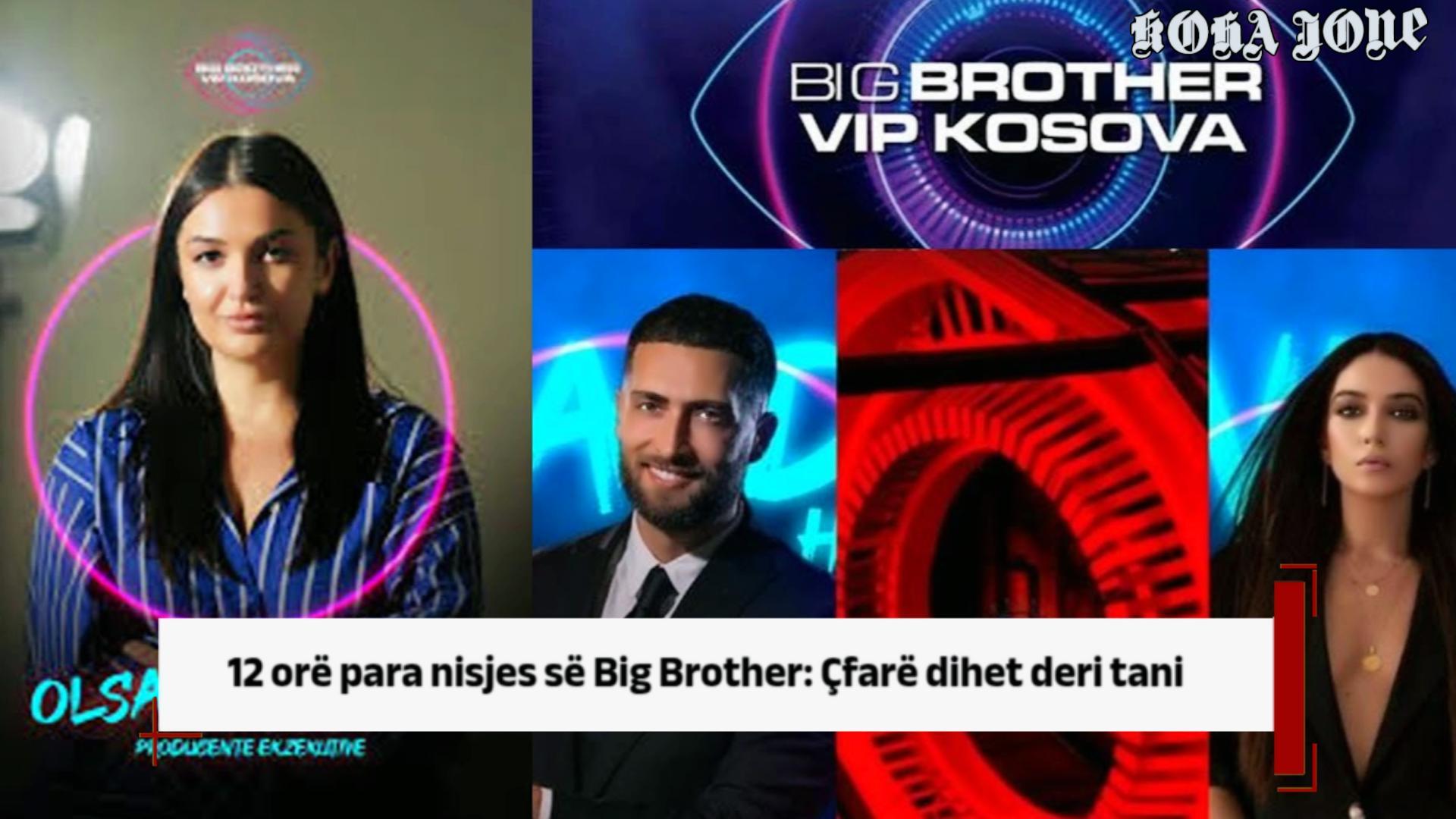 12 orë para nisjes së Big Brother: Çfarë dihet deri tani