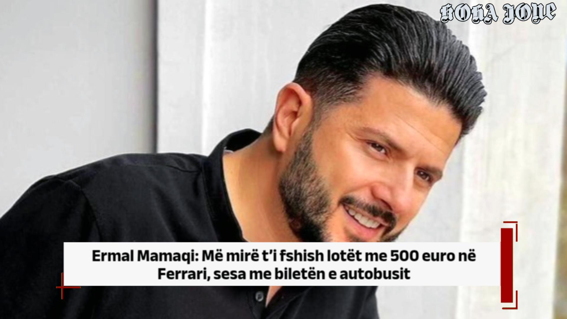 Ermal Mamaqi: Më mirë t’i fshish lotët me 500 euro në Ferrari, sesa me biletën e autobusit