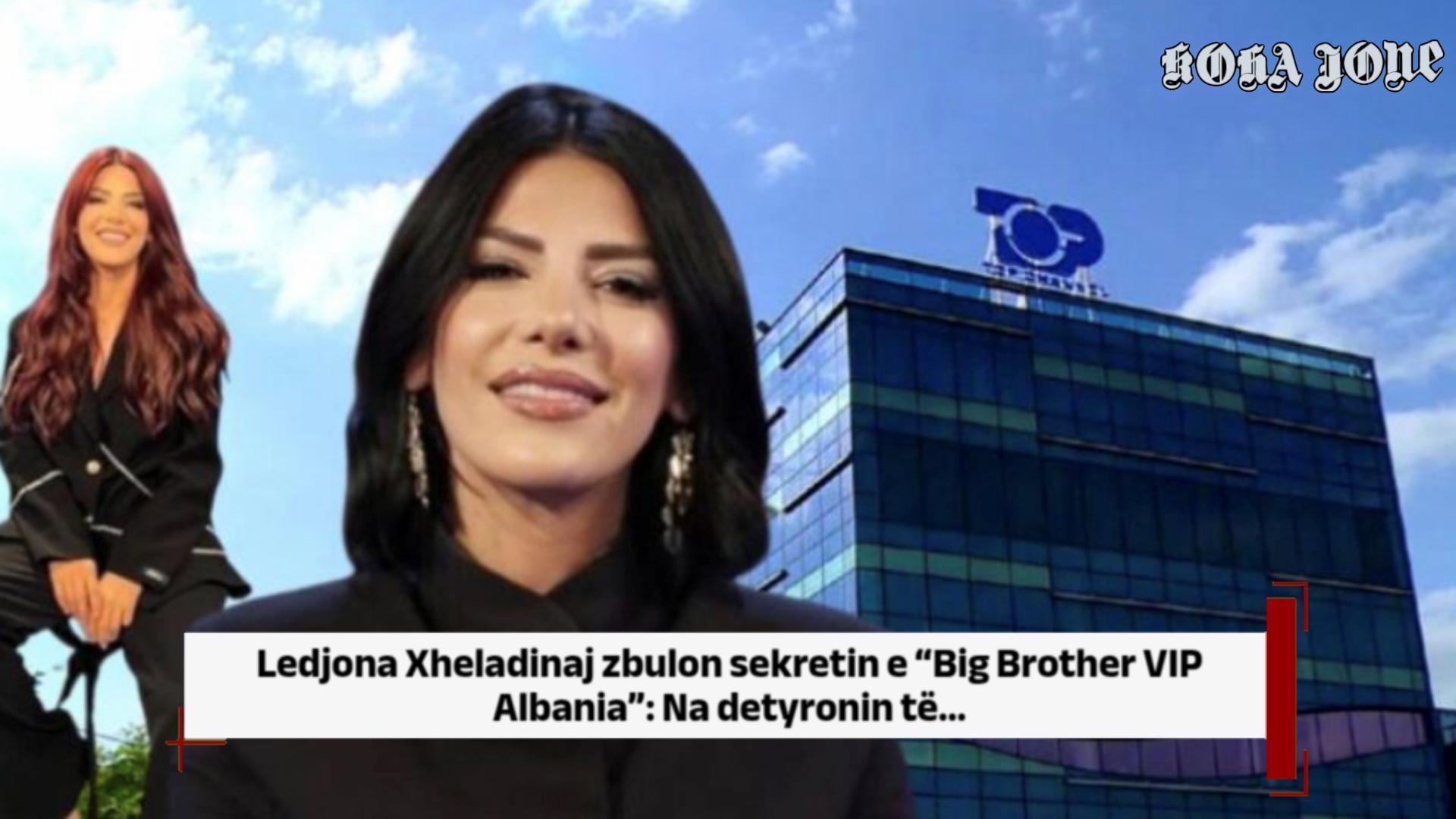 Ledjona Xheladinaj zbulon sekretin e “Big Brother VIP Albania”: Na detyronin të…