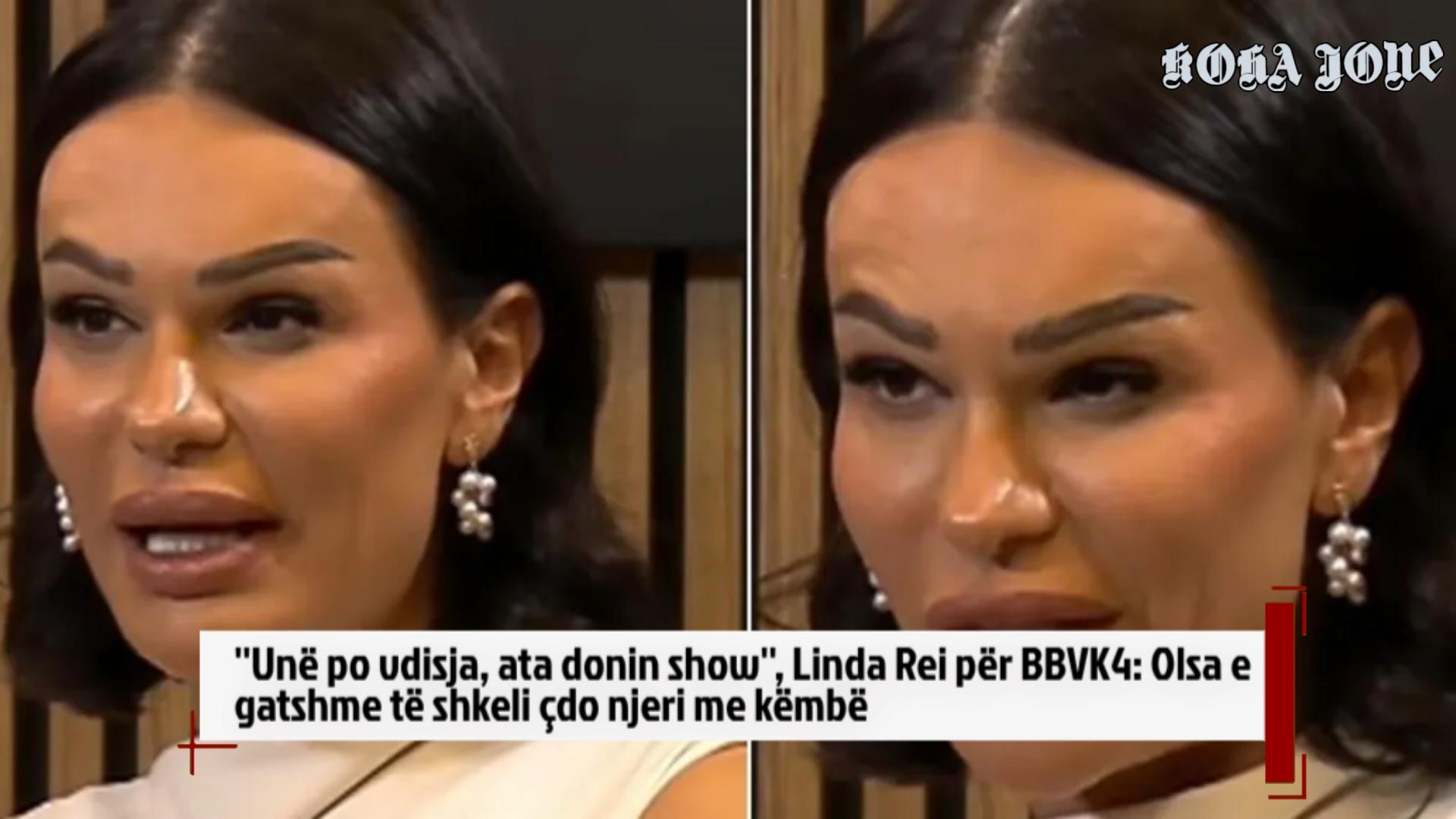 ”Unë po vdisja, ata donin show”, Linda Rei për BBVK4: Olsa e gatshme të shkeli çdo njeri me këmbë