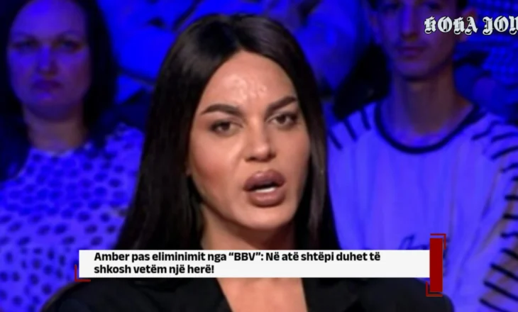 Amber pas eliminimit nga “BBV”: Në atë shtëpi duhet të shkosh vetëm një herë!