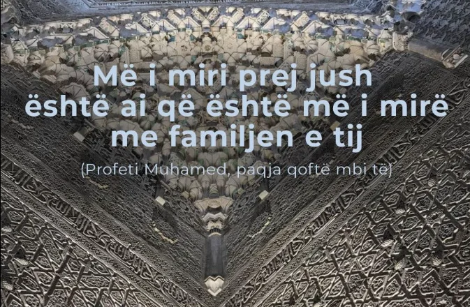 Rama citon Profetin Muhamed: Më i miri prej jush, ai që është më i mirë me familjen