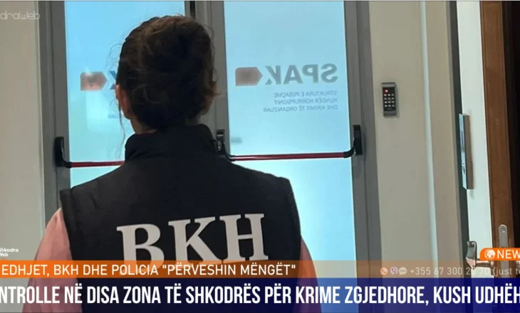 BKH dhe policia “përveshin mëngët” në Shkodër, kontrolle në disa zona për krime që lidhen me zgjedhjet