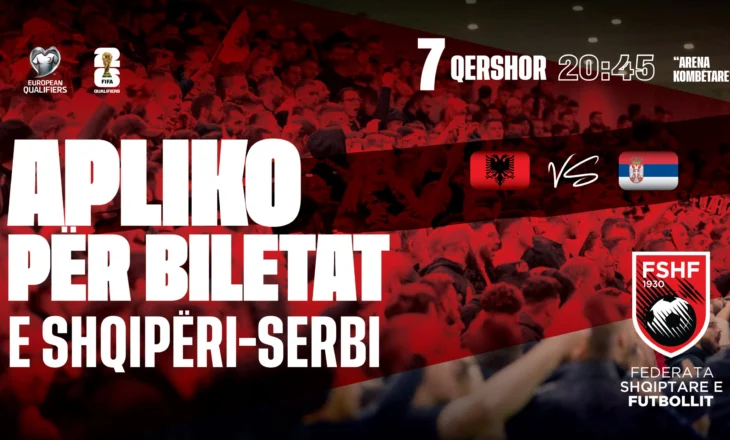 Botërori 2026/ Ndeshja Shqipëri-Serbi, hapet procesi për rezervimin e biletave
