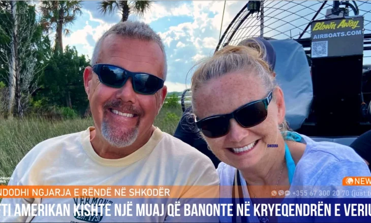 Çifti amerikan kishin mbërritur në Shqipëri mbi 1 muaj më parë, si ndodhi ngjarja e rëndë në Shkodër…