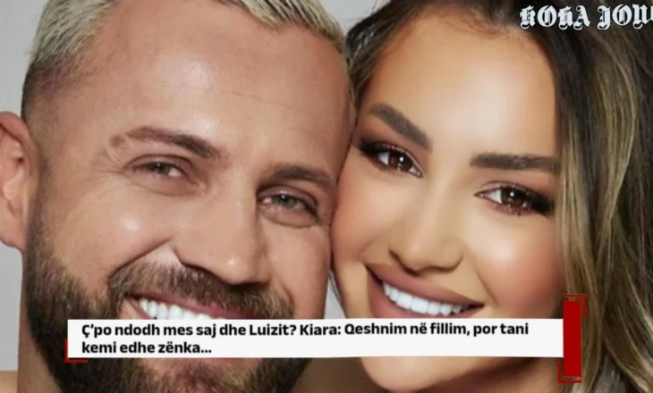 Ç’po ndodh mes saj dhe Luizit? Kiara: Qeshnim në fillim, por tani kemi edhe zënka…