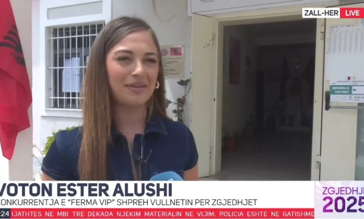 Ester Alushi del nga Ferma VIP, voton në Zall-Herr: Jam më shumë se e emocionuar