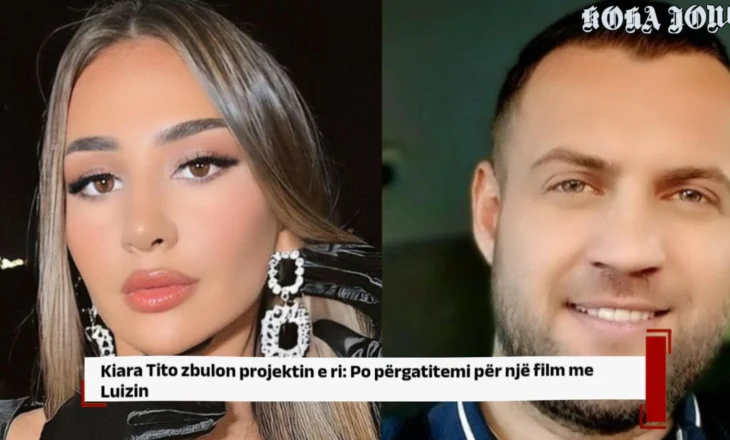 Kiara Tito zbulon projektin e ri: Po përgatitemi për një film me Luizin