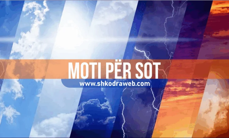 MOTI SOT – Parashikimi i sinoptikanëve për vendin tonë, për ditën e enjte, 1 maj 2025…