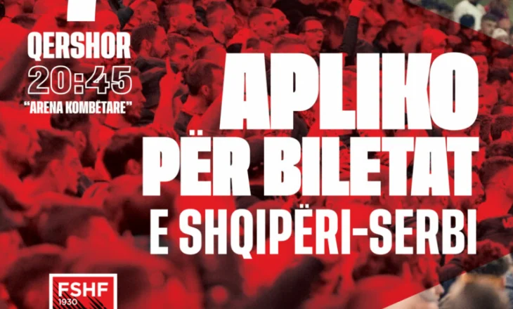 Ndeshja Shqipëri-Serbi, hapet procesi i aplikimit për rezervimin e biletave për tifozët…