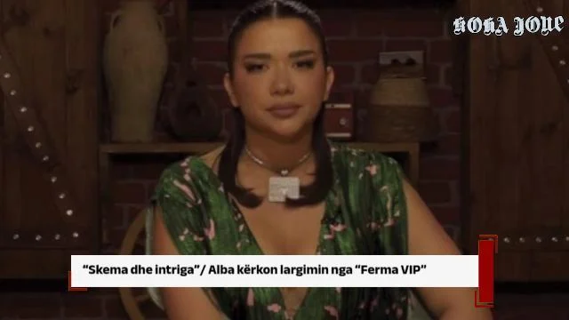 “Skema dhe intriga”/ Alba kërkon largimin nga “Ferma VIP”