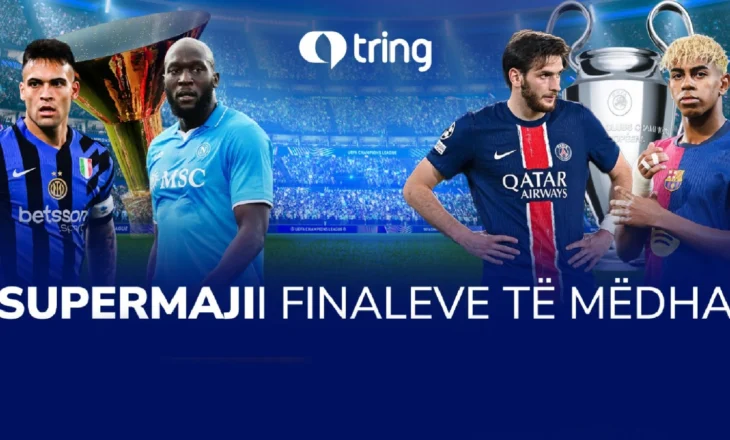 Supermaji i finaleve të mëdha në Tring Sport