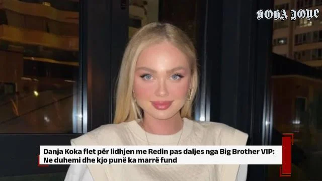 Danja flet për lidhjen me Redin pas daljes nga Big Brother VIP: Ne duhemi dhe kjo punë ka marrë fund