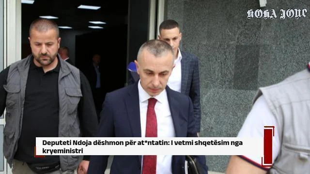 Deputeti Ndoja dëshmon për at*ntatin: I vetmi shqetësim nga kryeministri