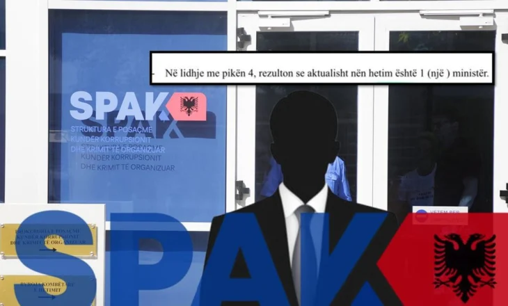 E BUJSHME! SPAK: Kemi nën hetim një ministër!