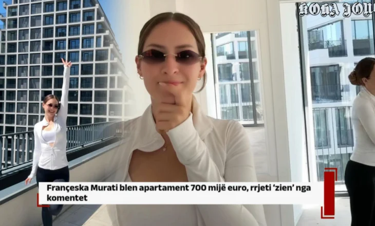 Françeska Murati blen apartament 700 mijë euro, rrjeti ‘zien’ nga komentet