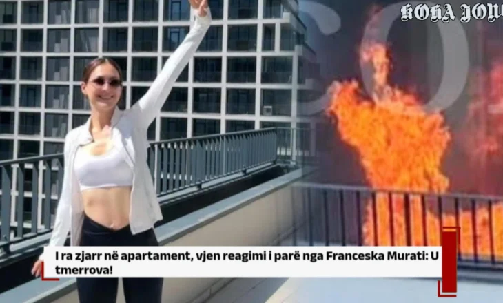 I ra zjarr në apartament, vjen reagimi i parë nga Franceska Murati: U tmerrova!