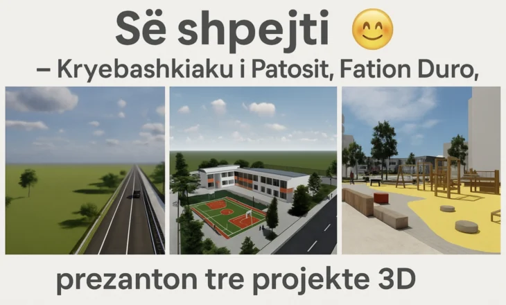 “Së shpejti” – Kryebashkiaku i Patosit, Fation Duro, prezanton tre projekte 3D brenda 48 orëve