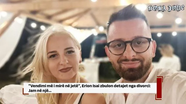 “Vendimi më i mirë në jetë”, Erion Isai zbulon detajet nga divorci: Jam në një…