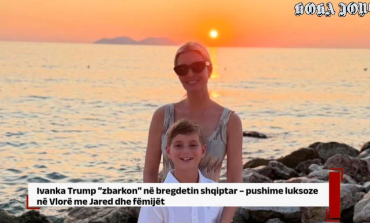 Kur s’të ngop Amerika… Ivanka Trump zbulon “parajsën” në jug të Shqipërisë!