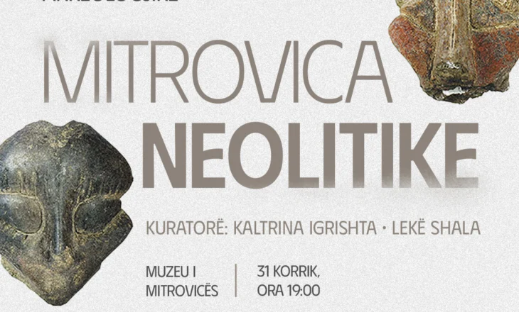 “Mitrovica Neolitike”- Ekspozita që ndriçon 8 mijë vjet histori hapet sonte në Muzeun e Mitrovicës