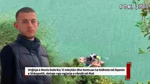 Vr@sja e Renis Dobrës/ E mbytën dhe tentuan ta hidhnin në liqenin e Shkopetit, detaje nga ngjarja