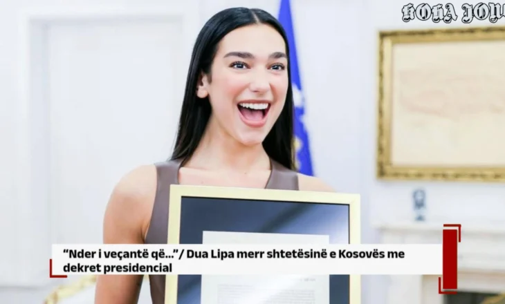 “Nder i veçantë që…”/ Dua Lipa merr shtetësinë e Kosovës me dekret presidencial