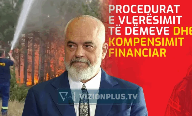 Rama reagon sërish pas zjarreve në vend: Kujt humbi shtëpinë do t’ia rindërtojmë falas dhe kujt humbi krerët do t’ia rifinancojmë një më një