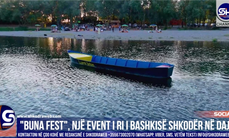 VIDEO – “Buna Fest”, eventi më i ri për promovimin e turizmit nga Bashkia Shkodër në Dajç…