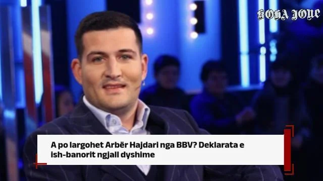 A po largohet Arbër Hajdari nga BBV? Deklarata e ish-banorit ngjall dyshime