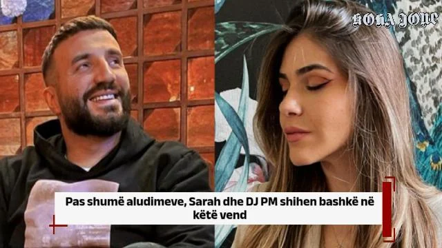 Pas shumë aludimeve, Sarah dhe DJ PM shihen bashkë në këtë vend