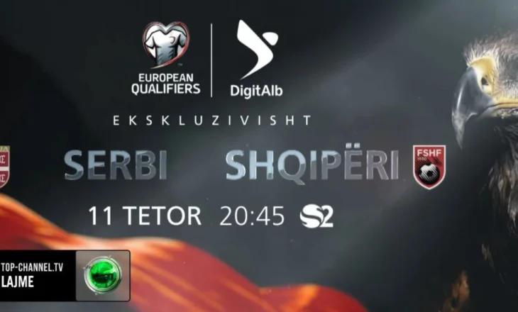 Serbi-Shqipëri në DigitAlb! Derbi i Ballkanit më 11 tetor, trajnerët e dy skuadrave “luajnë” edhe vendin e punës