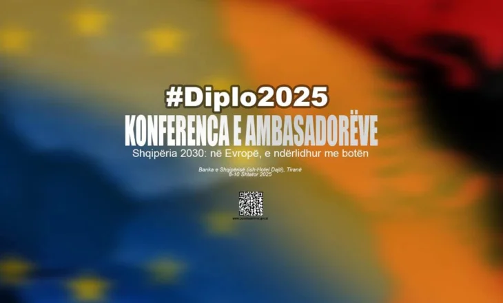 Zhvillohet Konferenca e Ambasadorëve “Diplo 2025”: Shqipëria 2030 në Evropë, e ndërlidhur me botën